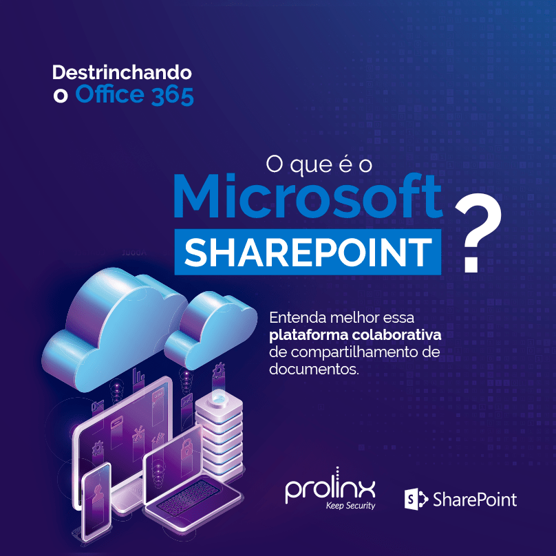Destrinchando o Office 365: o que é o Microsoft SharePoint - Prolinx