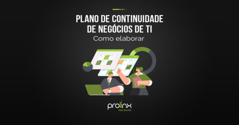 Plano de Continuidade de Negócios de TI: como elaborar - Prolinx