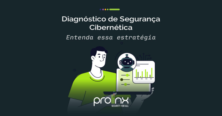 Diagnóstico de Segurança Cibernética: entenda essa estratégia - Prolinx